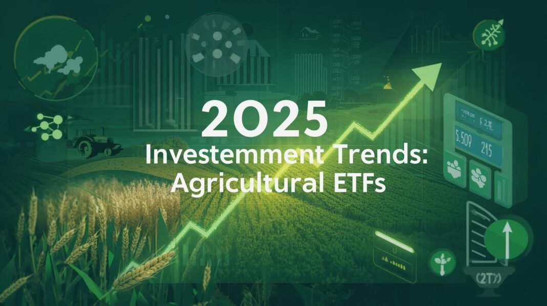 2025 Investment Trends Are Agricultural ETFs the New Growth Story